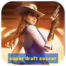 super draft soccer